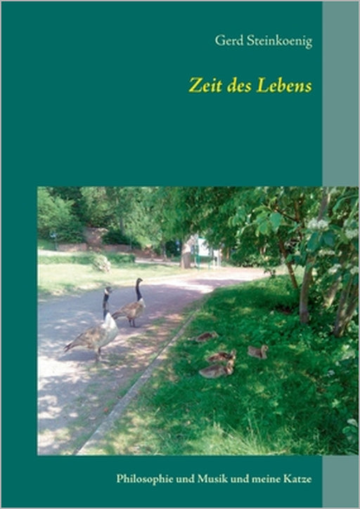 Zeit des Lebens: Philosophie und Musik und meine Katze by Gerd Steinkoenig