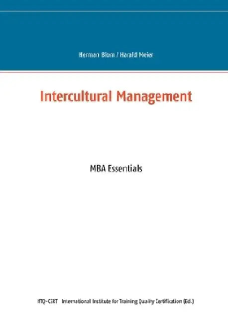Intercultural Management: MBA Essentials by Herman Blom
