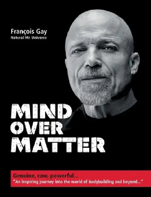 Mind Over Matter: Genuine, raw, powerful... by François Gay