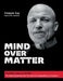 Mind Over Matter: Genuine, raw, powerful... by François Gay