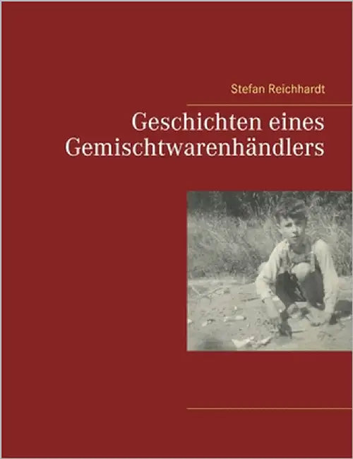 Geschichten eines Gemischtwarenhändlers by Reichhardt, Stefan