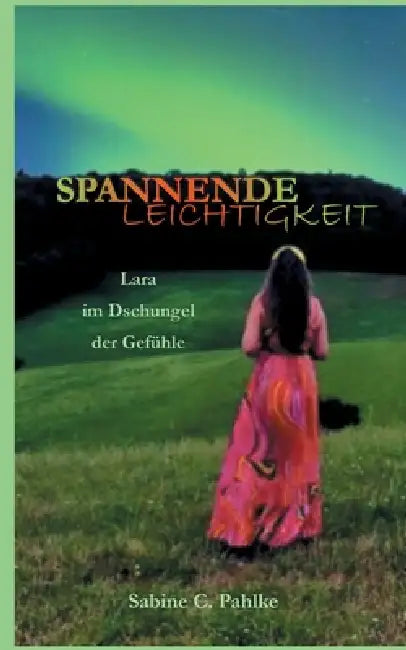 Spannende Leichtigkeit 2: Lara im Dschungel der Gefühle by Sabine C. Pahlke