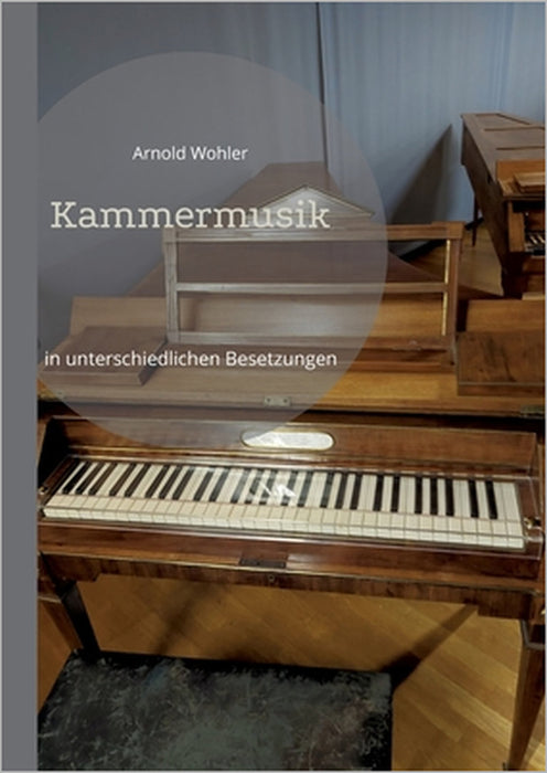 Kammermusik: in unterschiedlichen Besetzungen by Arnold Wohler