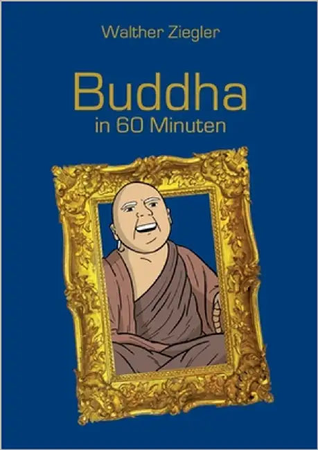 Buddha in 60 Minuten by Ziegler, Walther