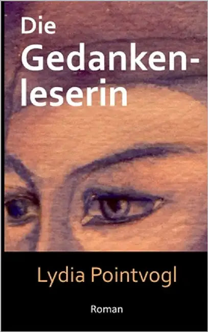 Die Gedankenleserin by Pointvogl, Lydia