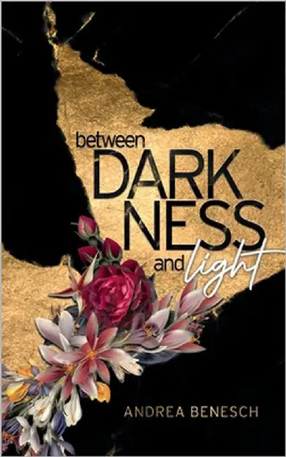Between Darkness and Light: Gedichte by Benesch, Andrea