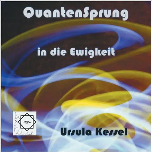 Quantensprung in die Ewigkeit: Perspektiven einer Verschränkung von Physik und Glauben by Kessel, Ursula