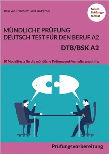 Mündliche Prüfung Deutsch-Test für den Beruf A2 - DTB/BSK A2: Prüfungsvorbereitung - 10 Modelltests für die mündliche Prüfung und Formulierungshilfen by Von Trautheim, Rosa