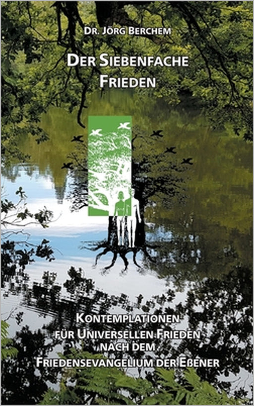 Der Siebenfache Frieden: Kontemplationen für Universellen Frieden nach dem Friedensevangelium der Eßener by Jörg Berchem