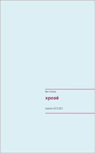 xposé: Gedichte 2013-2021 by Kretlow, Ben
