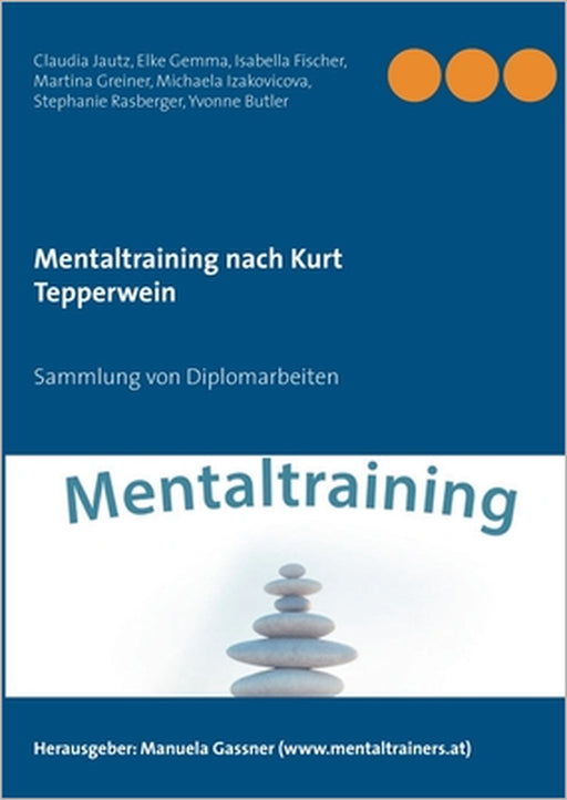 Mentaltraining nach Kurt Tepperwein: Sammlung von Diplomarbeiten by Claudia Jautz, Elke Gemma, Isabella Fischer