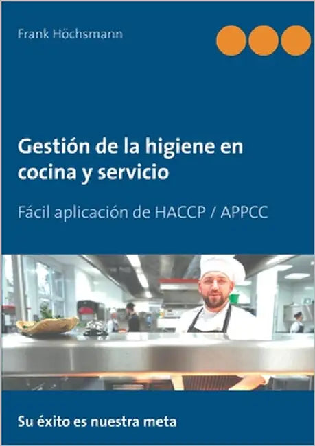 Gestión de la higiene en cocina y servicio: Fácil aplicación de HACCP / APPCC by Höchsmann, Frank