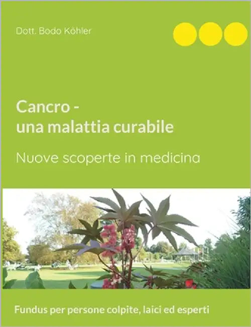 Cancro - una malattia curabile: Nuove scoperte in medicina by Köhler, Bodo