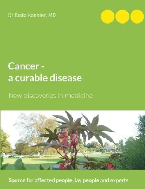 Cancer - a curable disease by Bodo Koehler