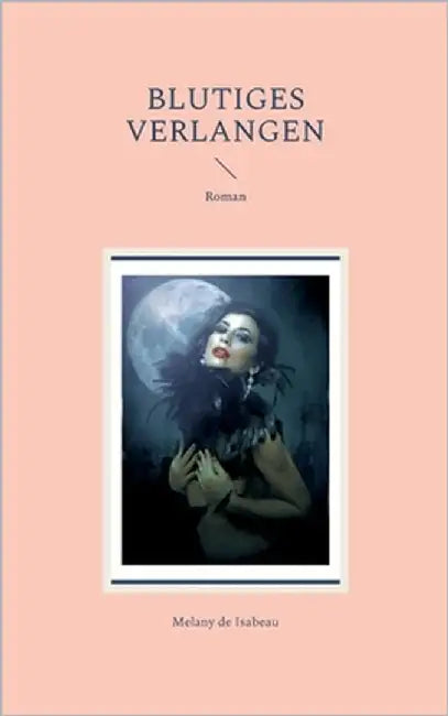 Blutiges Verlangen: Roman by de Isabeau, Melany