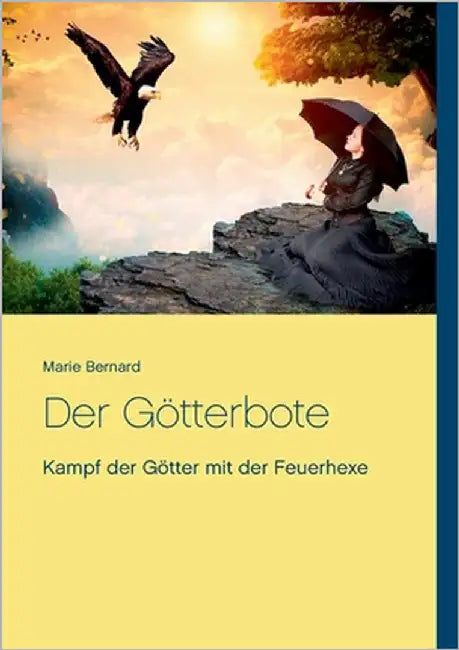 Der Götterbote: Kampf der Götter mit der Feuerhexe by Bernard, Marie