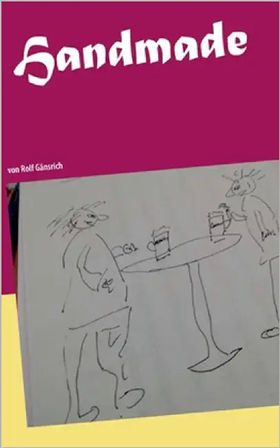 Handmade - alles von Hand: von Rolf Gänsrich by Gänsrich, Rolf