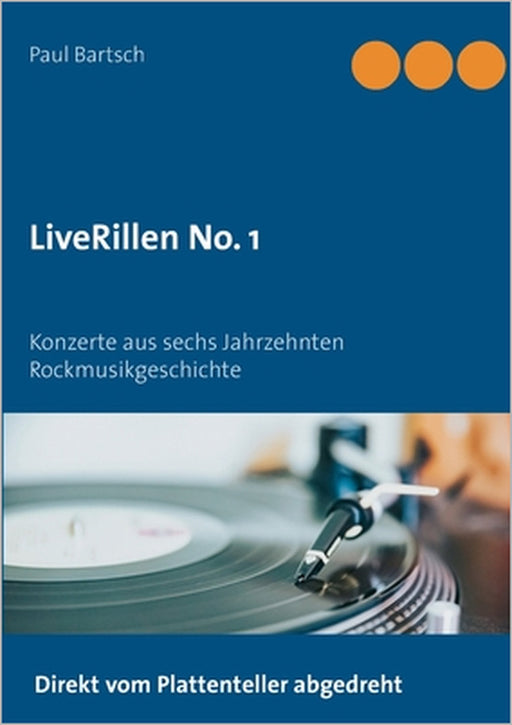LiveRillen No. 1: Konzerte aus sechs Jahrzehnten Rockmusikgeschichte by Paul Bartsch
