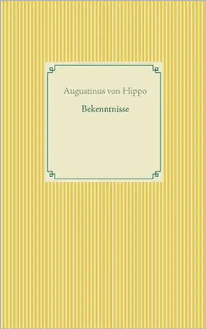 Bekenntnisse by Von Hippo, Augustinus
