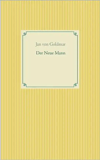 Der Neue Mann by Von Goldmar, Jan