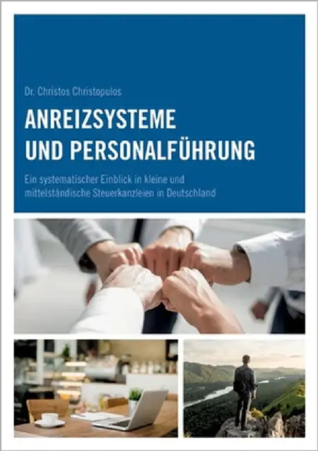 Anreizsysteme und Personalführung: Ein systematischer Einblick in kleine und mittelständische Steuerkanzleien in Deutschland by Christopulos, Christos