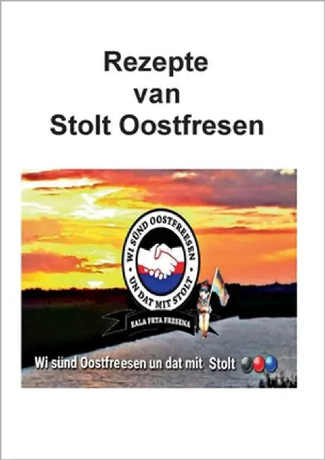 Rezepte van stolt Oostfresen by Kochbuchgruppe Stolt Oostfresen