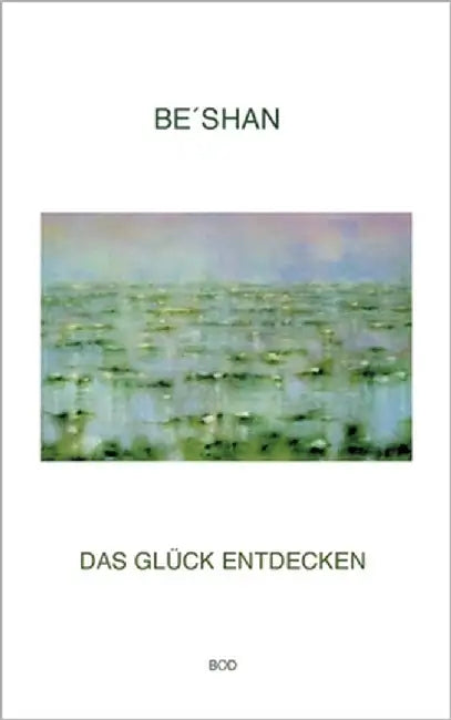 Das Glück entdecken by Be´shan