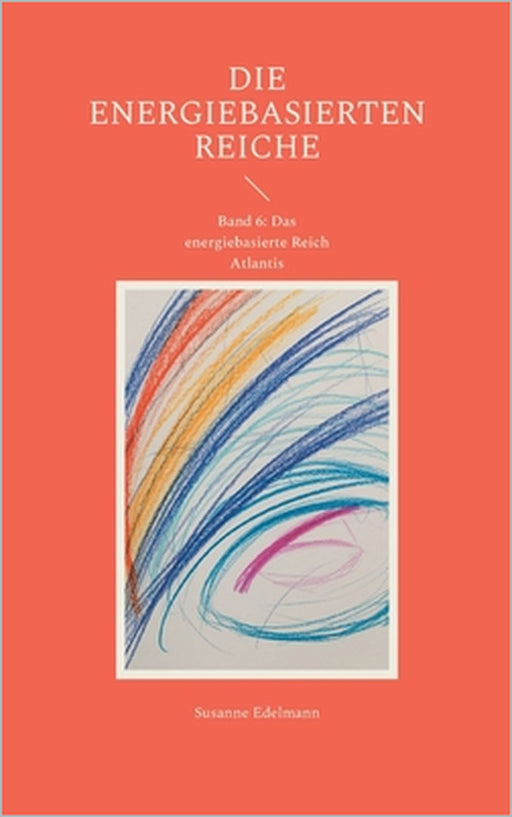Die energiebasierten Reiche: Band 6: Das energiebasierte Reich Atlantis by Susanne Edelmann