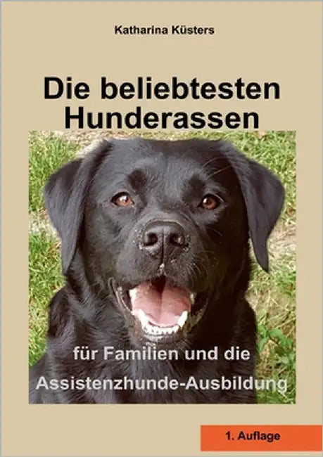 Die beliebtesten Hunderassen: für Familien und die Assistenzhunde-Ausbildung by Küsters, Katharina