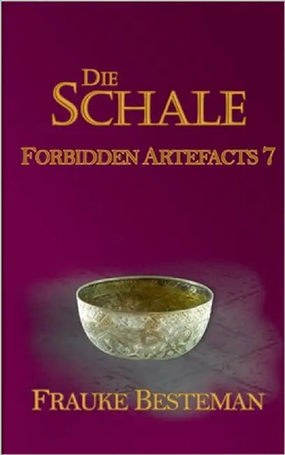 Die Schale: Forbidden Artefacts 7 by Besteman, Frauke