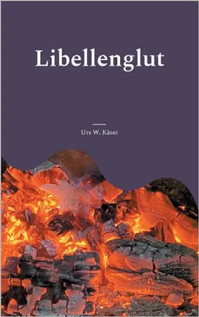 Libellenglut: Kriminalroman by Käser, Urs W.