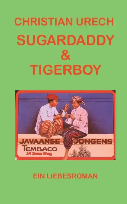Sugardaddy & Tigerboy: Ein Liebesroman by Chris P. Hunter