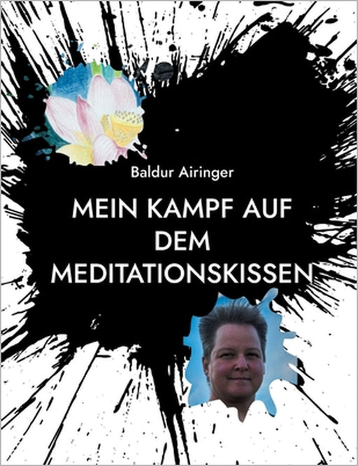 Mein Kampf auf dem Meditationskissen: Reisetagebuch meiner Seelenreise by Baldur Airinger