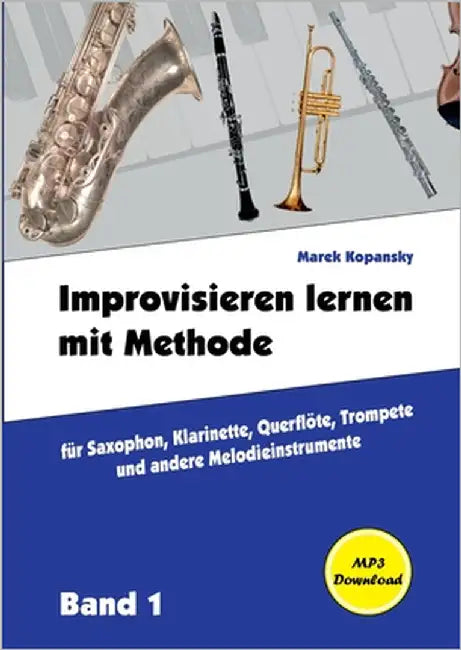 Improvisieren lernen mit Methode: für Saxophon, Klarinette, Flöte, Trompete und andere Melodieinstrumente / mit Begleitmusik / / Band 1 by Kopansky, Marek