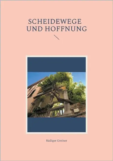 Scheidewege und Hoffnung by Greiner, Rüdiger