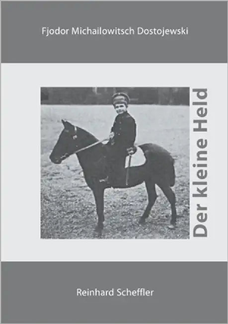 Der kleine Held: Aus den Erinnerungen eines Unbekannten by Scheffler, Reinhard