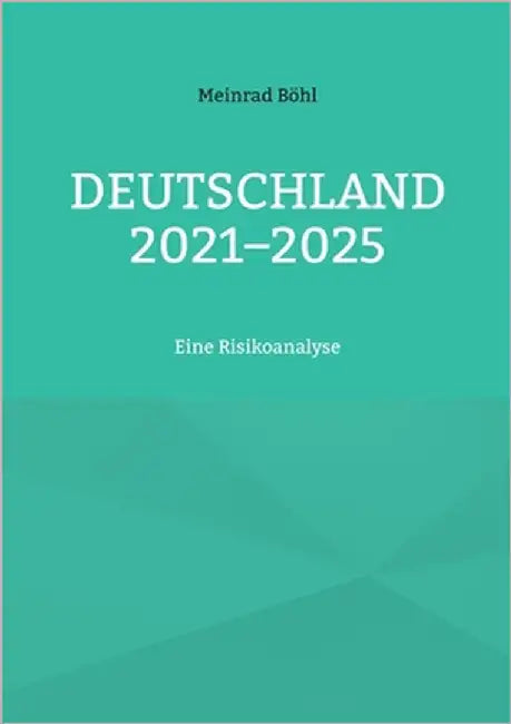 Deutschland 2021-2025: Eine Risikoanalyse by Böhl, Meinrad
