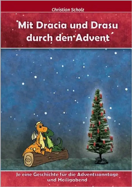Mit Dracia und Drasu durch den Advent by Scholz, Christian