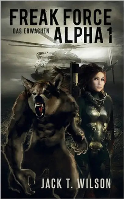 Freak Force Alpha: Das Erwachen by Wilson, Jack T.