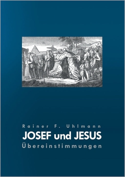 Josef und Jesus: Übereinstimmungen by Rainer F. Uhlmann