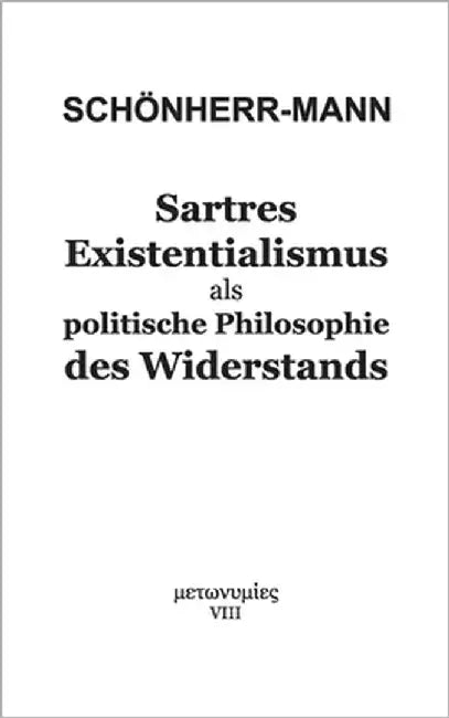 Sartres Existentialismus als politische Philosophie des Widerstands by Schönherr-Mann, Hans-Martin