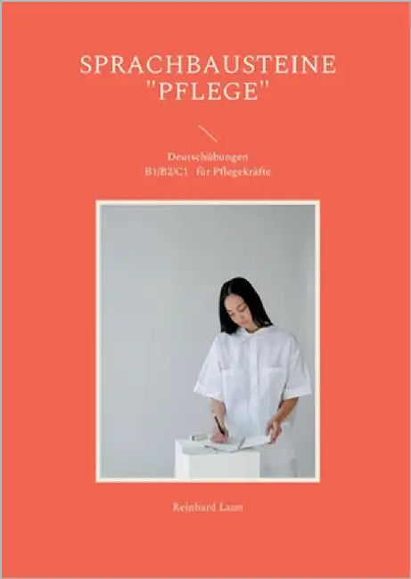 Sprachbausteine "Pflege": Deutsch B1 - C1 by Laun, Reinhard