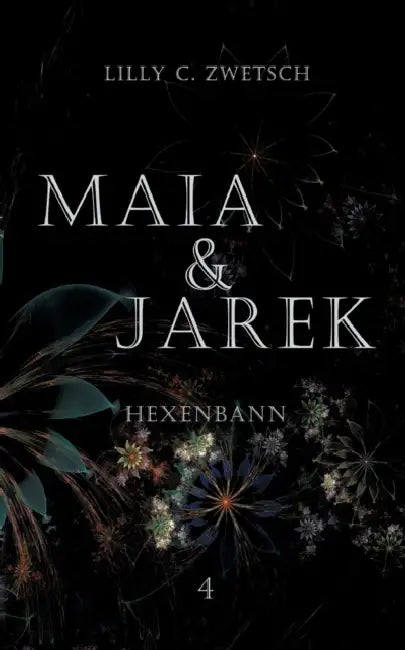 Maia & Jarek: Hexenbann by Lilly C. Zwetsch
