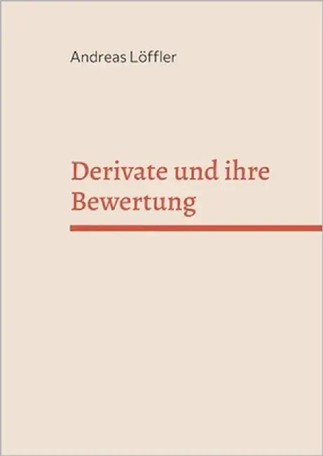 Derivate und ihre Bewertung: Vorlesung an der Freien Universität Berlin by Löffler, Andreas