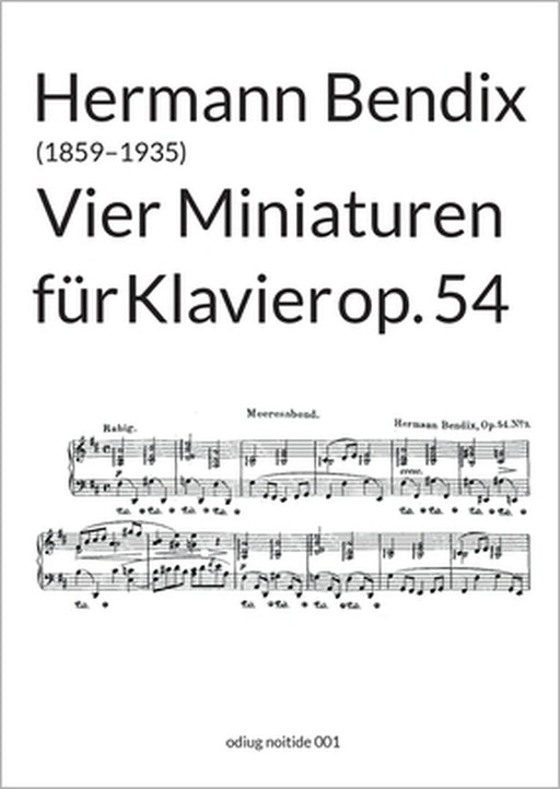 Vier Miniaturen op. 54: für Klavier by Hermann Bendix, Guido Johannes Joerg