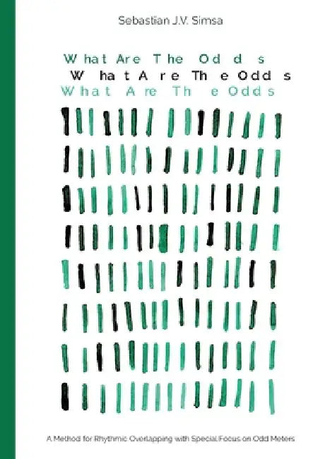 What Are the Odds: A Method for Rhythmic Overlapping with Special Focus on Odd Meters by Sebastian Simsa