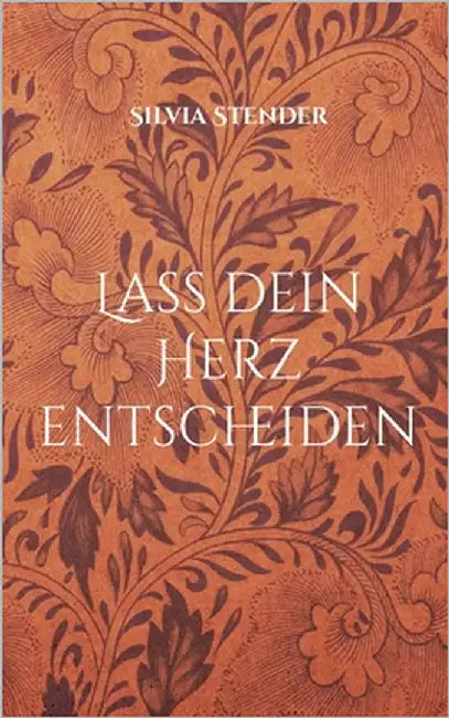 Lass dein Herz entscheiden by Stender, Silvia