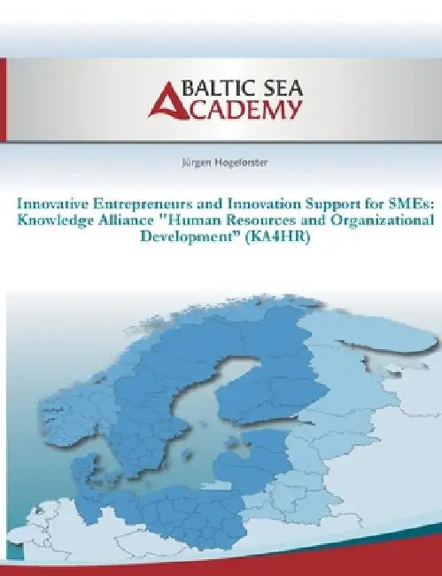 Knowledge Alliance 'Human Resources and Organizational Development '(KA4HR): nnovative Entrepreneurs and Innovation Support for SMEs by Jürgen Hogeforster
