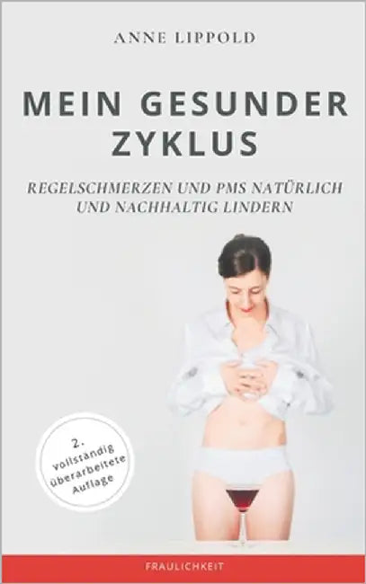 Mein gesunder Zyklus: Regelschmerzen und PMS natürlich und nachhaltig lindern by Lippold, Anne