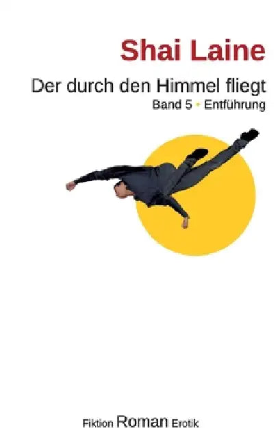 Der durch den Himmel fliegt: Entführung by Shai Laine